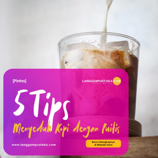 5 Tips Menyeduh Kopi dengan Puitis